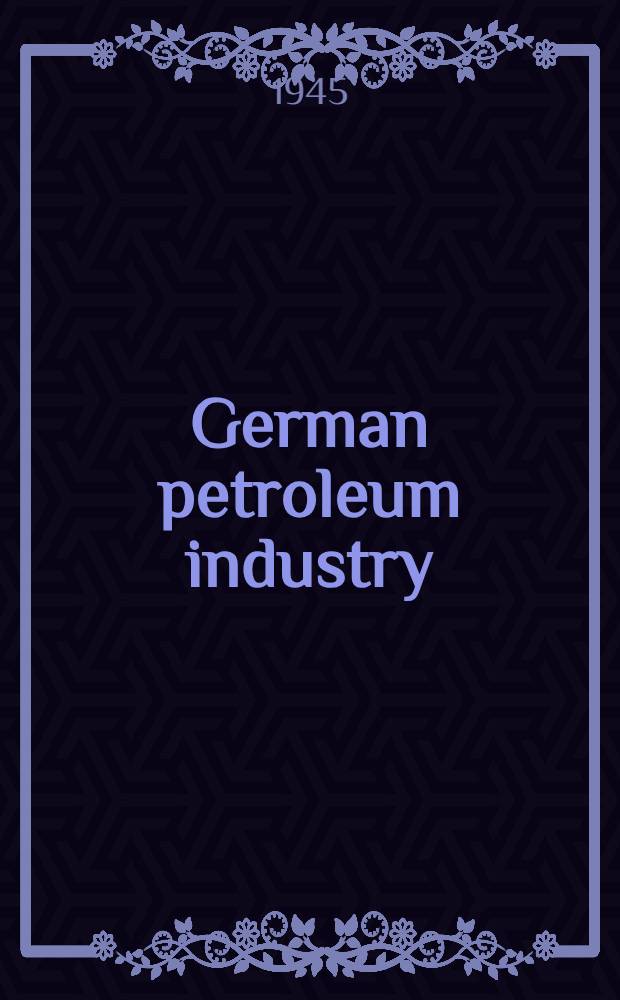 German petroleum industry : Hamburg district : Introductory report C.I.O.S. investigation team to Hamburg district 12th-27th may, 1945