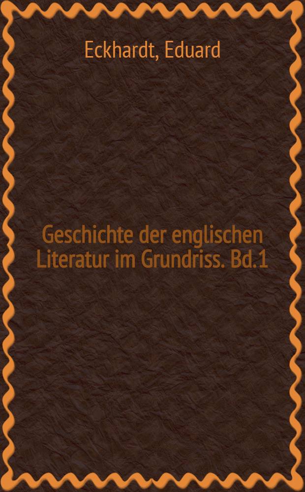 Geschichte der englischen Literatur im Grundriss. [Bd. 1] : Das englische Drama im Zeitalter der Reformation und der Hochrenaissance