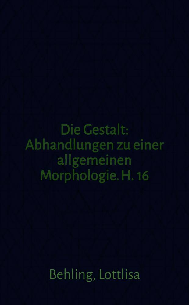 Die Gestalt : Abhandlungen zu einer allgemeinen Morphologie. H. 16 : Gestalt und Geschichte des Masswerks
