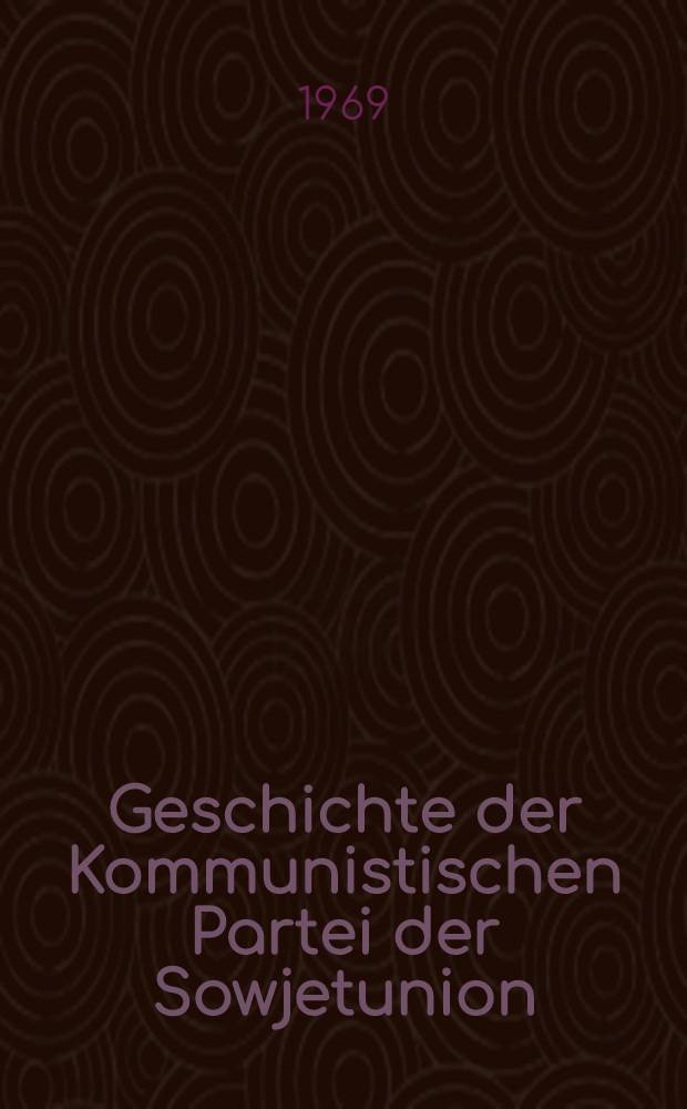 Geschichte der Kommunistischen Partei der Sowjetunion : In 6 Bd. Bd. 2 : Die Partei der Bolschewiki im Kampf für den Sturz des Zarismus