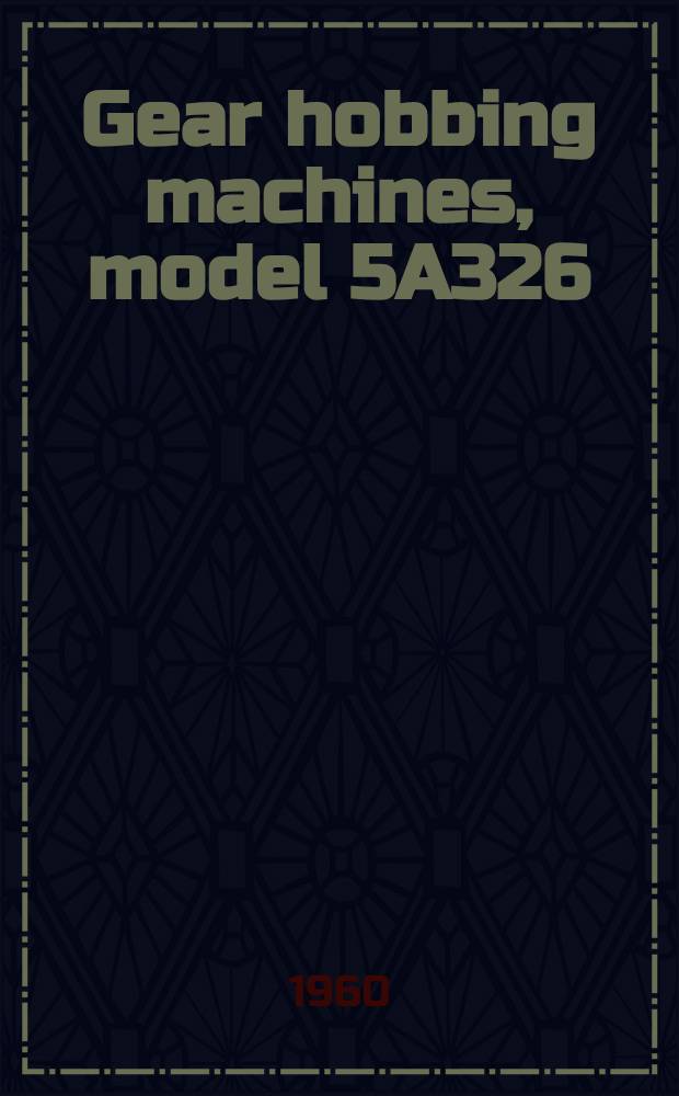 Gear hobbing machines, model 5A326