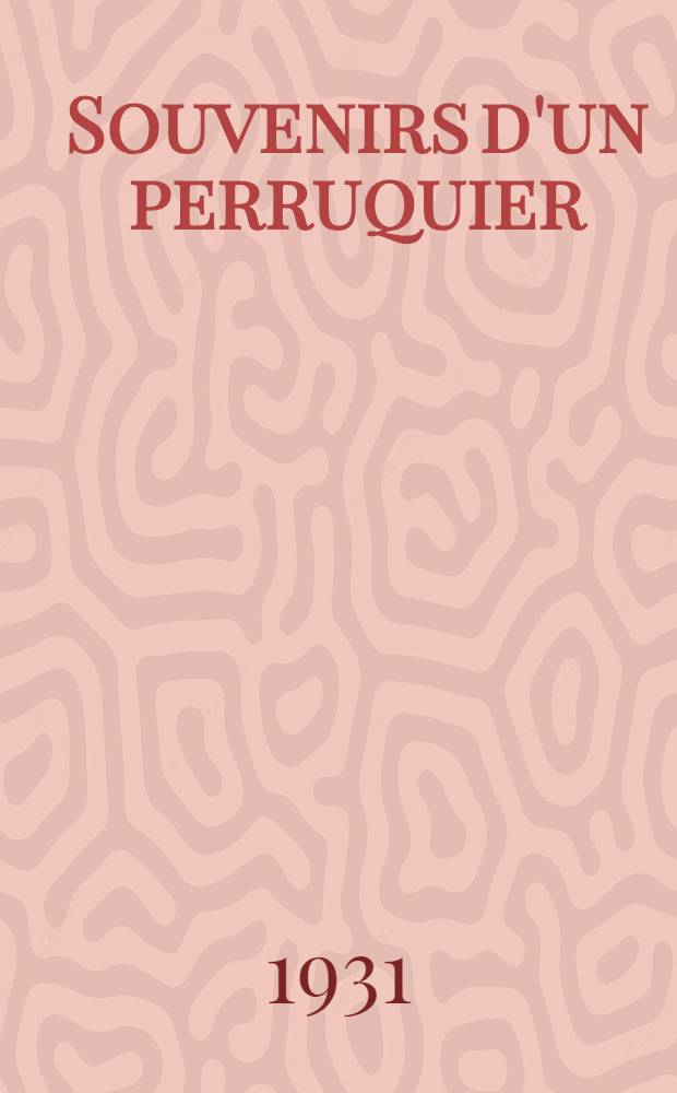 ... Souvenirs d'un perruquier : 25 années de lutte d'un révolutionnaire italien