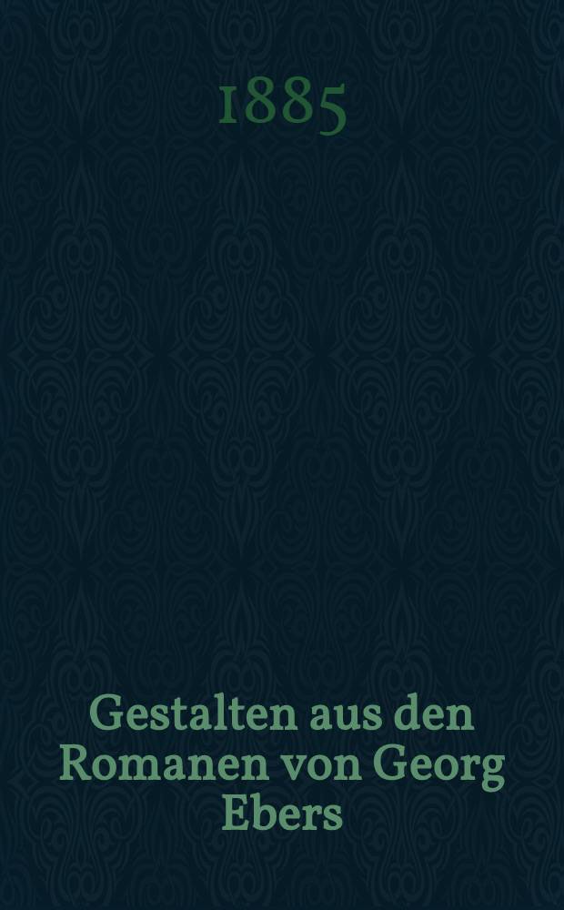 Gestalten aus den Romanen von Georg Ebers