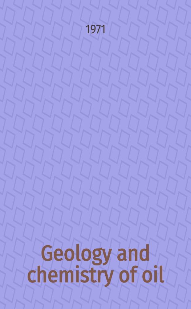 Geology and chemistry of oil : Collected texts