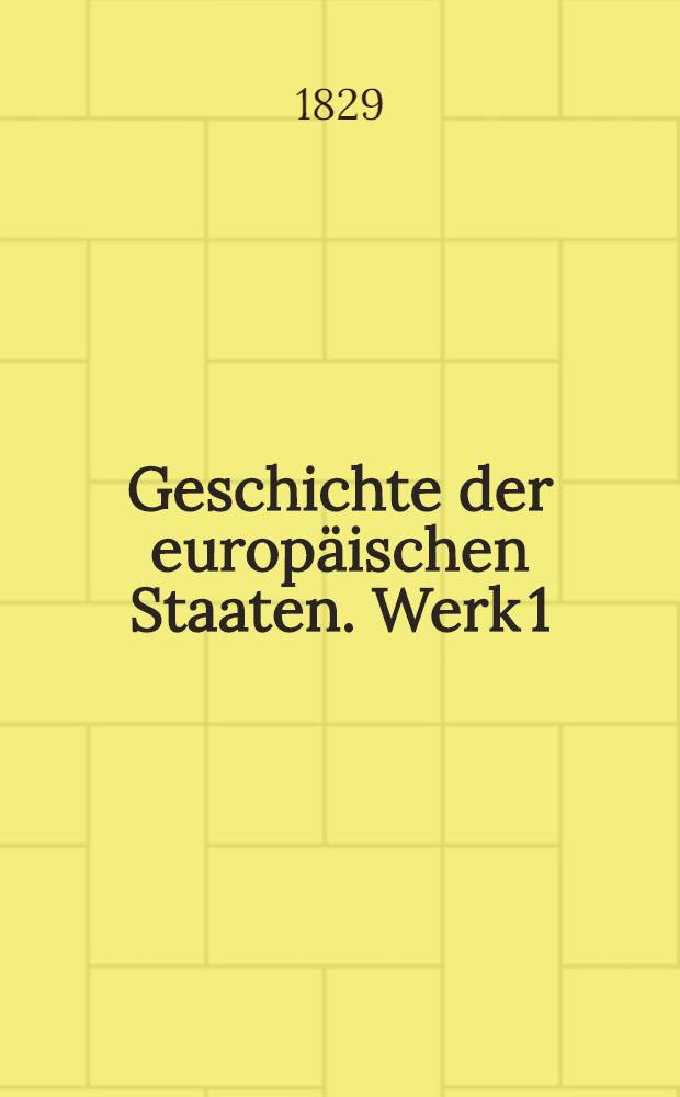 Geschichte der europäischen Staaten. [Werk 1] : Geschichte der Teutschen