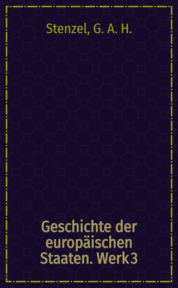 Geschichte der europ&auml;ischen Staaten. [Werk 3] : Geschichte des Preussischen Staats