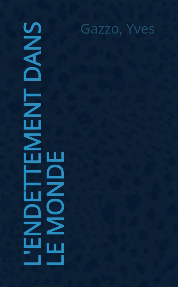 L'endettement dans le monde : De l'euphorie à l'inquiétude