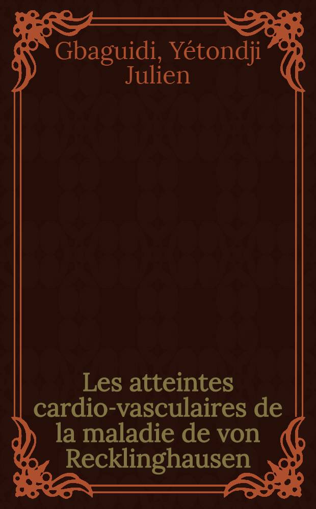 Les atteintes cardio-vasculaires de la maladie de von Recklinghausen : À propos de 4 observations : Thèse ..