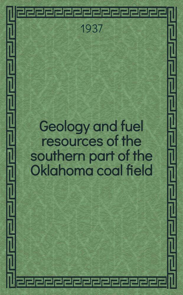 Geology and fuel resources of the southern part of the Oklahoma coal field