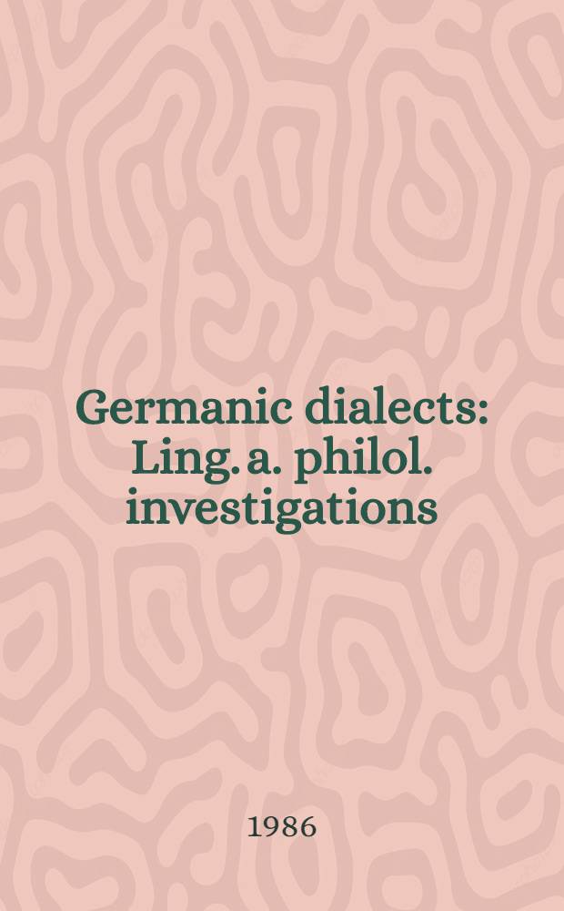 Germanic dialects : Ling. a. philol. investigations : A volume of essays: Heinz Klingenberg zum fünfzigsten Geburtstag