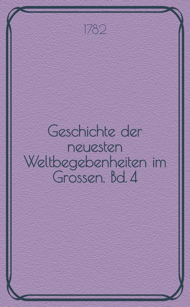 Geschichte der neuesten Weltbegebenheiten im Grossen. Bd. 4 : Welcher die Geschichte der Jahre 1770-1773 einschließt