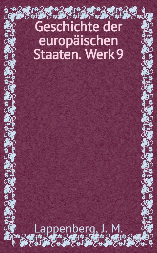 Geschichte der europäischen Staaten. [Werk 9] : Geschichte von England