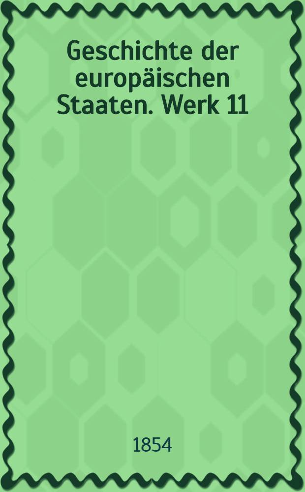 Geschichte der europäischen Staaten. [Werk 11] : Geschichte von Portugal