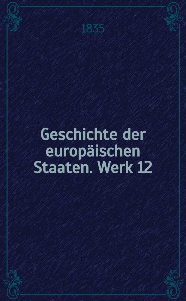 Geschichte der europäischen Staaten. [Werk 12] : Geschichte von Frankreich