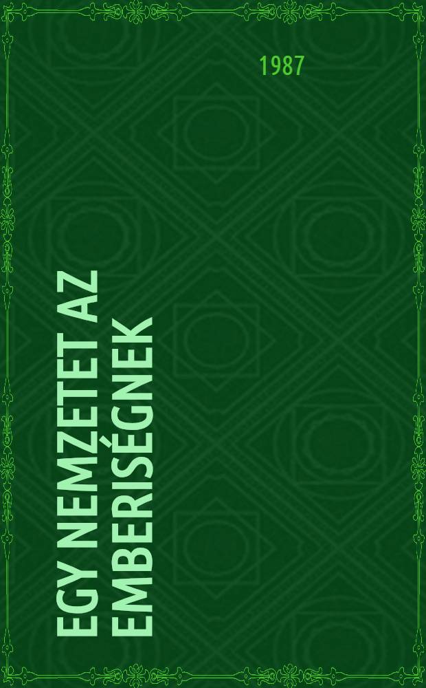 Egy nemzetet az emberiségnek : Tanulmányok a magy. reformkorról és 1948-ról