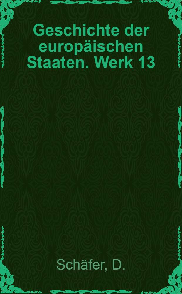 Geschichte der europäischen Staaten. Werk 13 : Geschichte von Dännemark