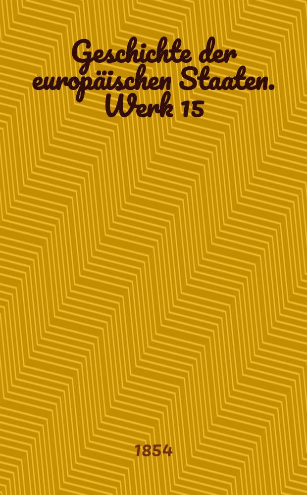 Geschichte der europäischen Staaten. [Werk 15] : Geschichte des Osmanischen Reiches in Europa