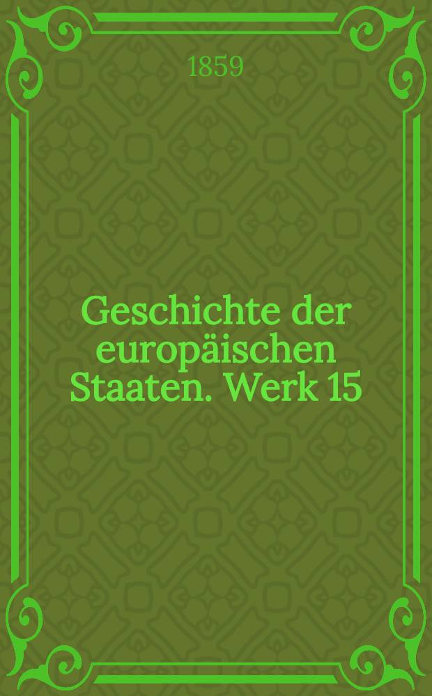 Geschichte der europ&auml;ischen Staaten. [Werk 15] : Geschichte des Osmanischen Reiches in Europa