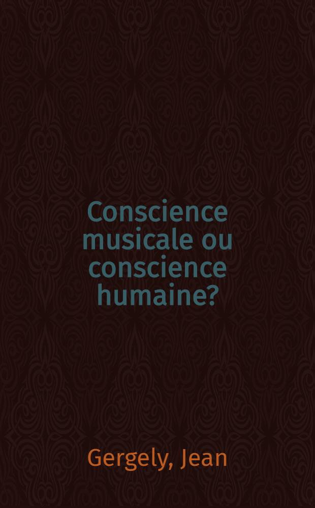 Conscience musicale ou conscience humaine? : Vie, oeuvre et héritage spirituel de Bela Bartók