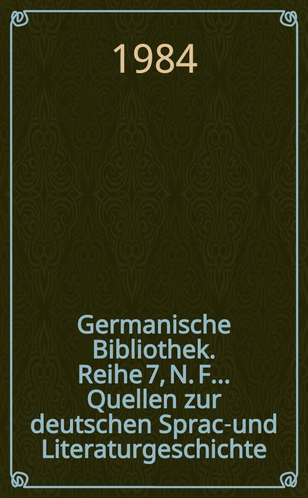 Germanische Bibliothek. Reihe 7, N. F.. Quellen zur deutschen Sprach- und Literaturgeschichte