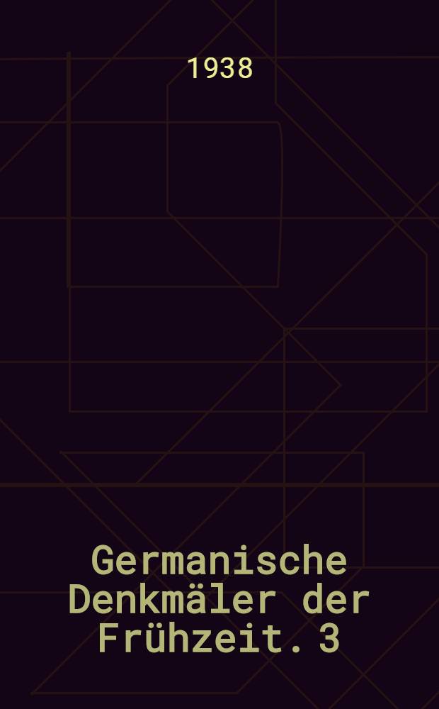 Germanische Denkmäler der Frühzeit. 3 : Westgermanische Bodenfunde des ersten bis dritten Jahrhunderts nach Christus aus Mittel- und Westdeutschland
