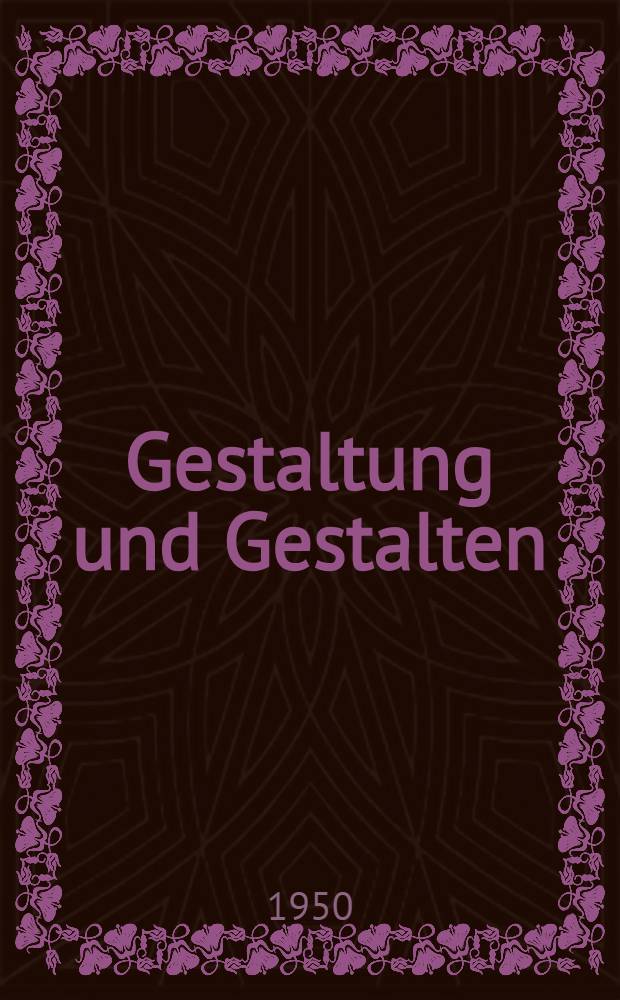 Gestaltung und Gestalten : Folge der dramaturgischen Blätter. Folge 5 : ... Im Auftrag der Generalintendaz der Staatstheater