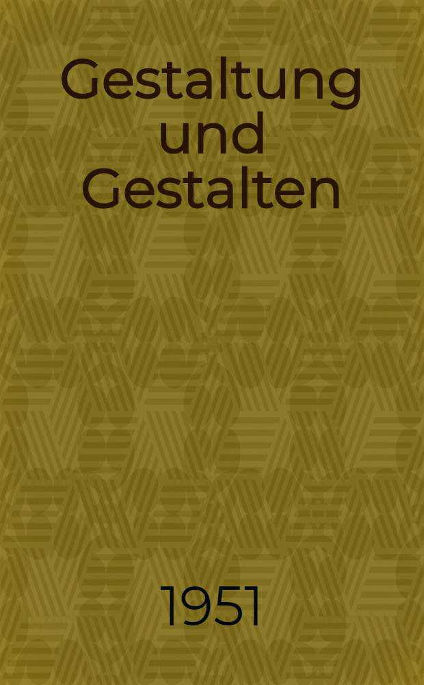 Gestaltung und Gestalten : Folge der dramaturgischen Blätter. Folge 6 : ... Jahrbuch der Dresdner Staatstheater 1950/1951