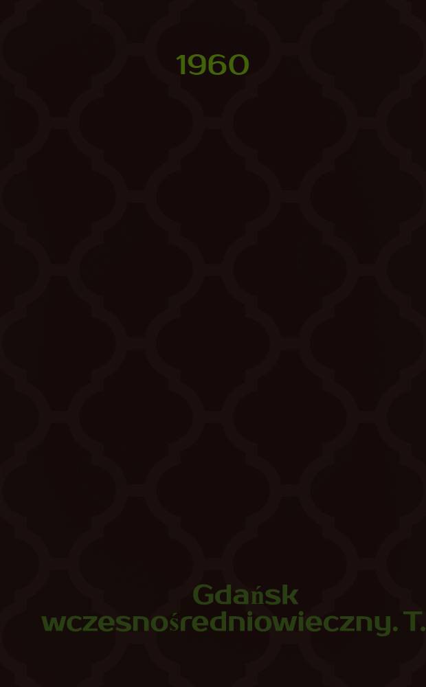 Gdańsk wczesnośredniowieczny. T. 2