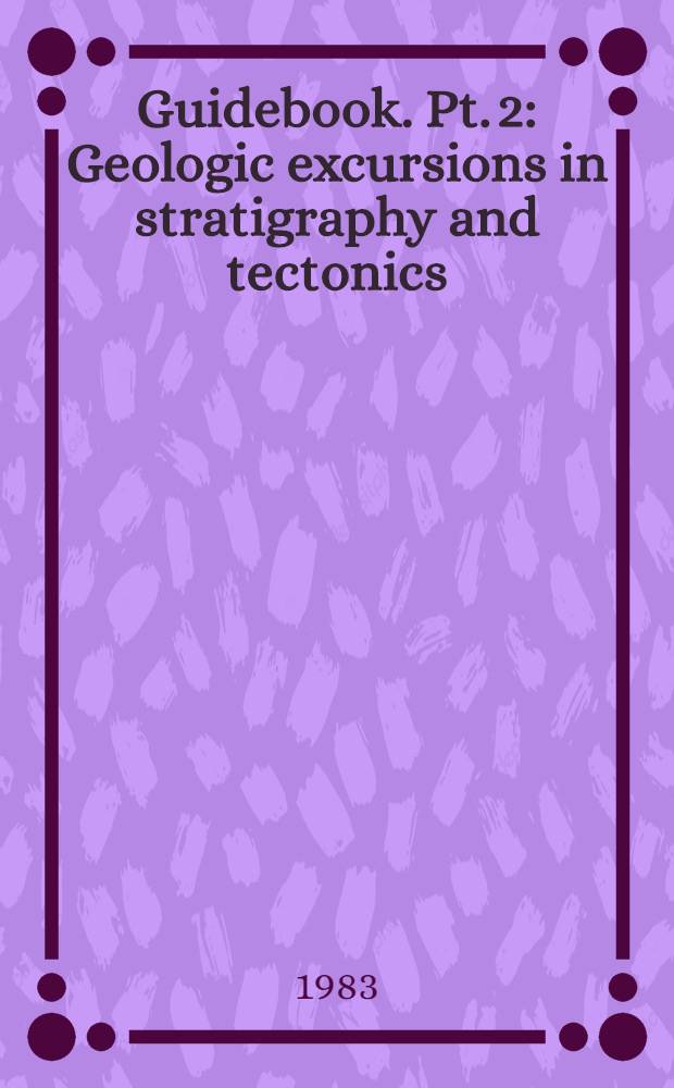 Guidebook. Pt. 2 : Geologic excursions in stratigraphy and tectonics