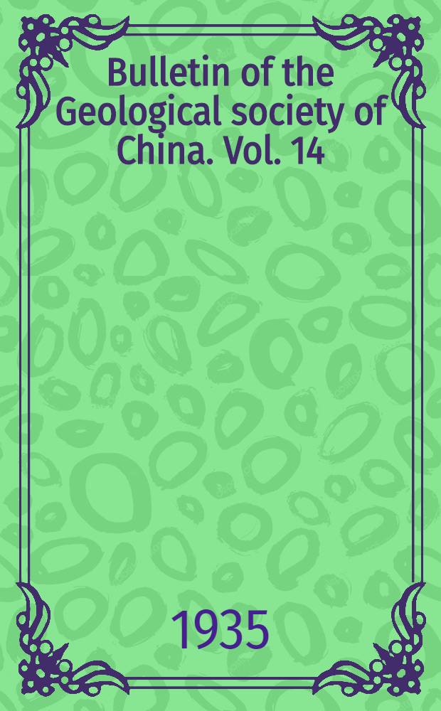 Bulletin of the Geological society of China. Vol. 14 : № 1-4