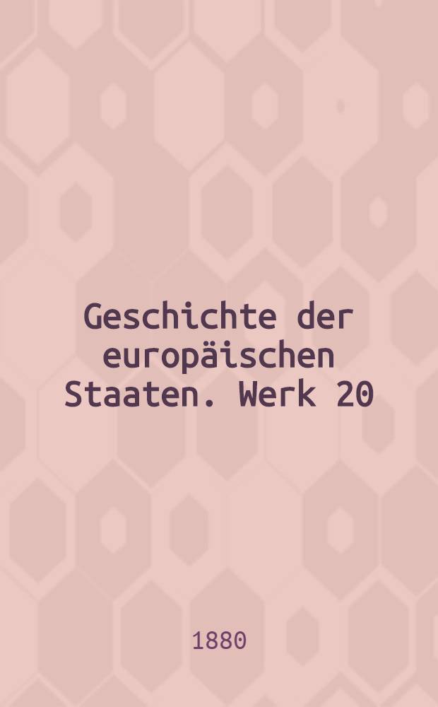 Geschichte der europ&auml;ischen Staaten. [Werk 20] : Geschichte Baierns