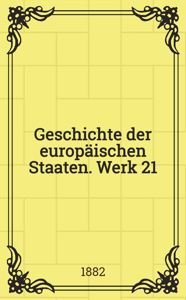 Geschichte der europäischen Staaten. [Werk 21] : Geschichte des Kirchenstaates
