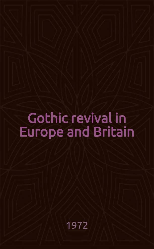 Gothic revival in Europe and Britain : Sources, influences a. ideas