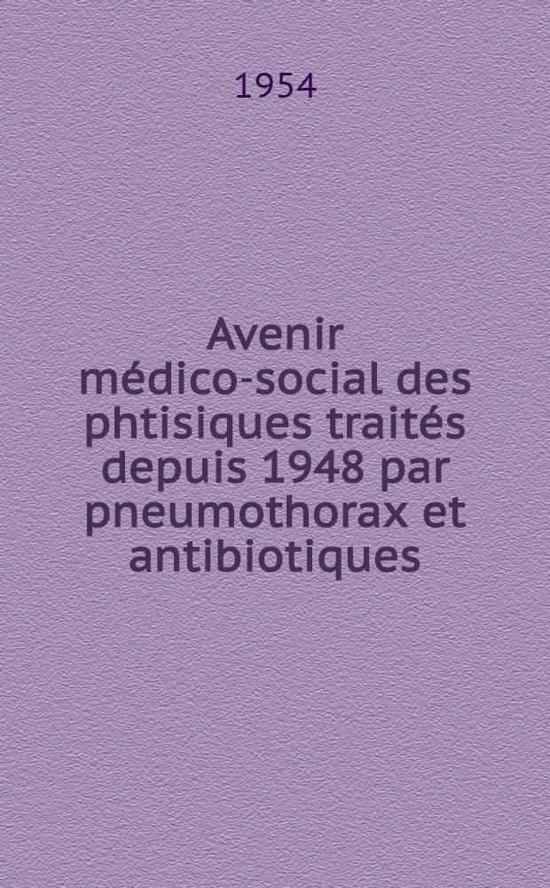 Avenir médico-social des phtisiques traités depuis 1948 par pneumothorax et antibiotiques : Thèse ..