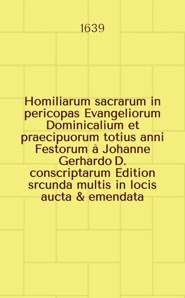 Homiliarum sacrarum in pericopas Evangeliorum Dominicalium et praecipuorum totius anni Festorum à Johanne Gerhardo D. conscriptarum Edition srcunda multis in locis aucta & emendata ... Ps. 2