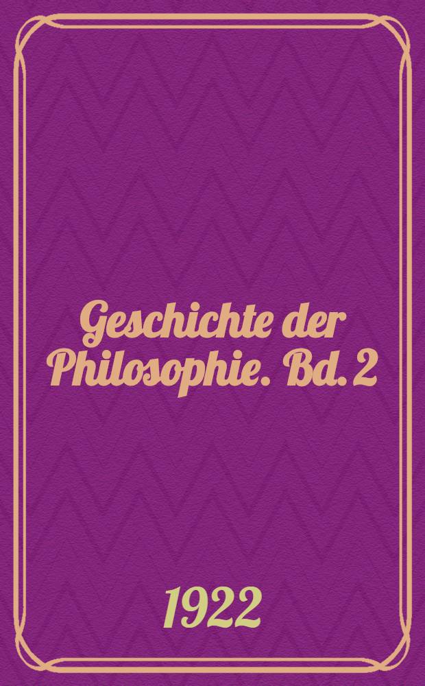 Geschichte der Philosophie. Bd. 2 : Geschichte der Philosophie von Sokrates bis Aristoteles