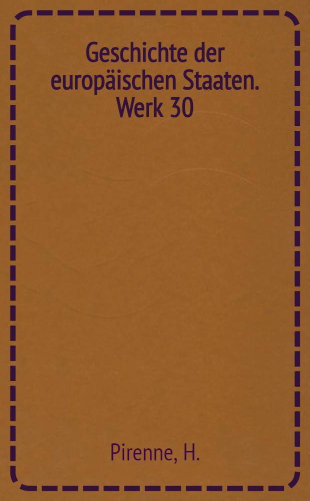 Geschichte der europäischen Staaten. Werk 30 : Geschichte Belgiens