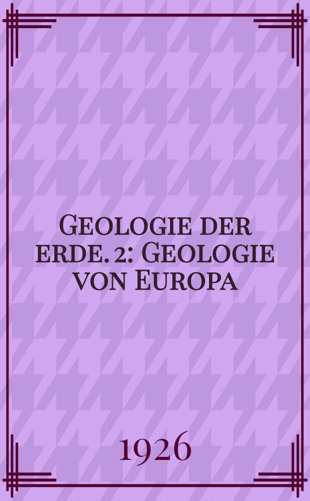 Geologie der erde. [2] : Geologie von Europa