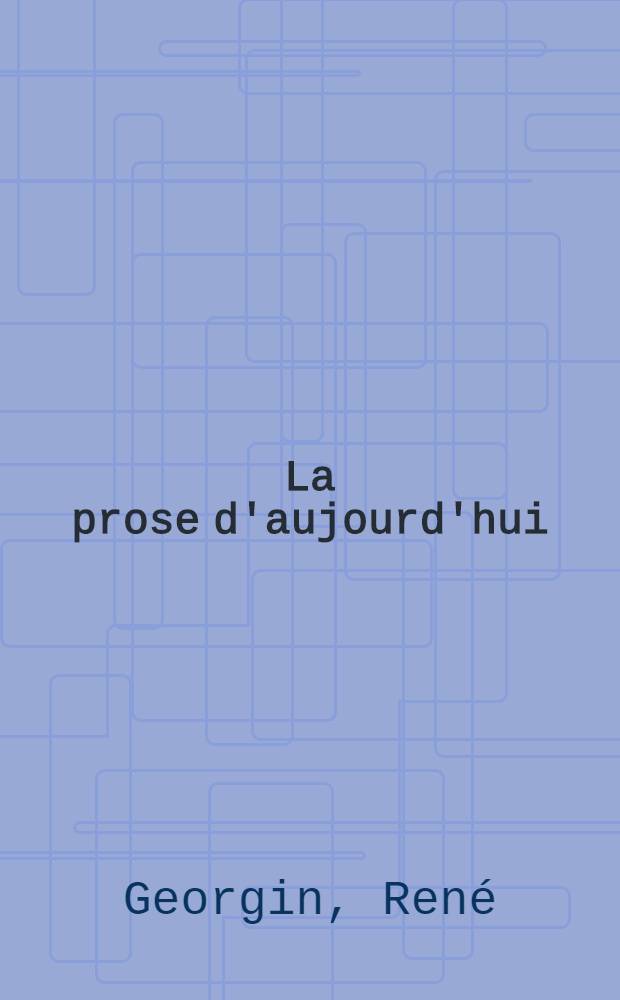 La prose d'aujourd'hui