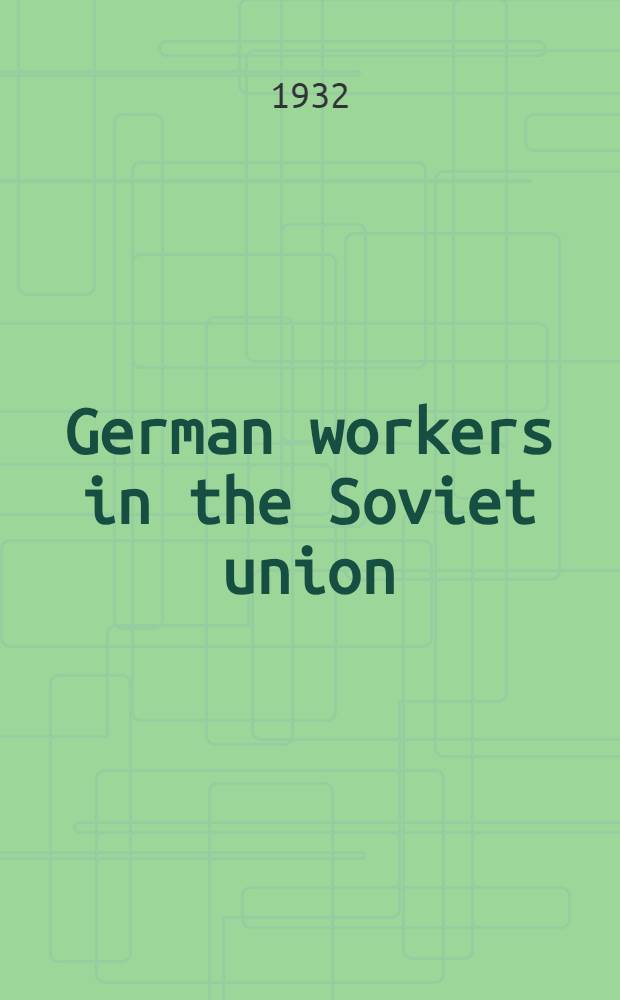 German workers in the Soviet union : German foundry workers tell their own story