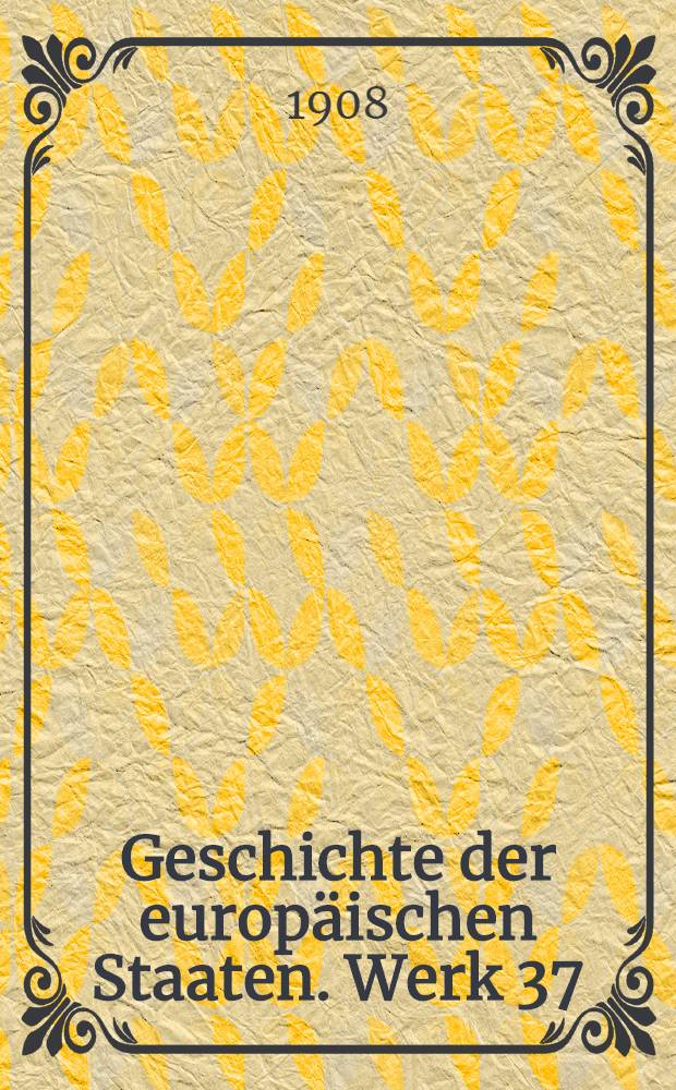Geschichte der europäischen Staaten. Werk 37 : Geschichte des Osmanischen Reiches