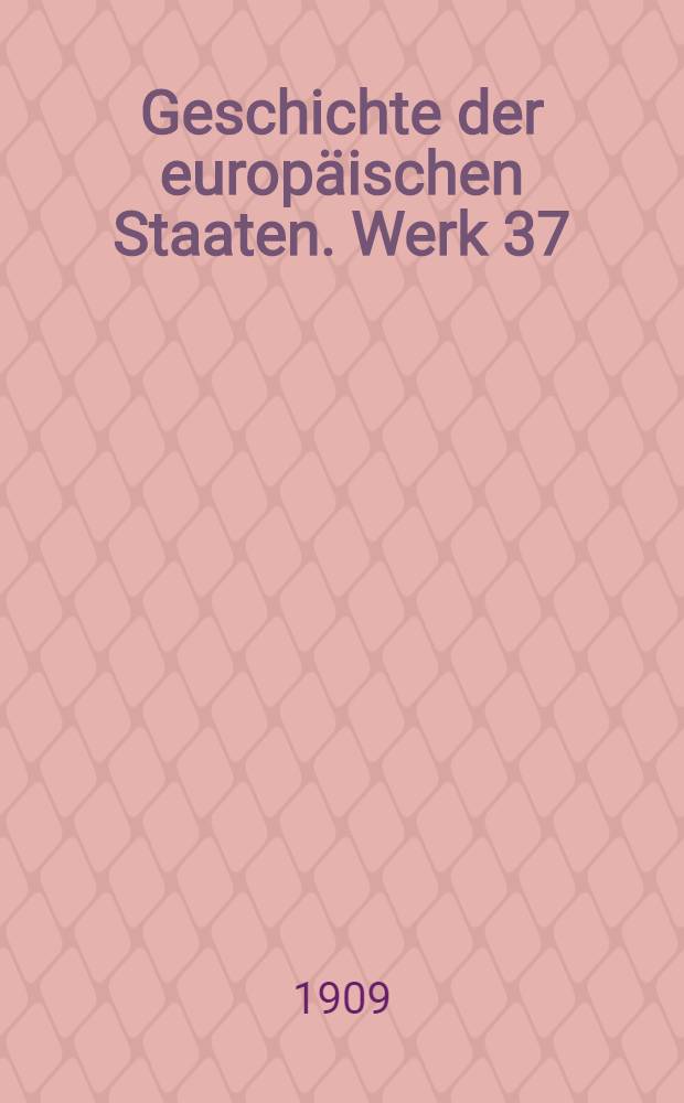 Geschichte der europäischen Staaten. Werk 37 : Geschichte des Osmanischen Reiches