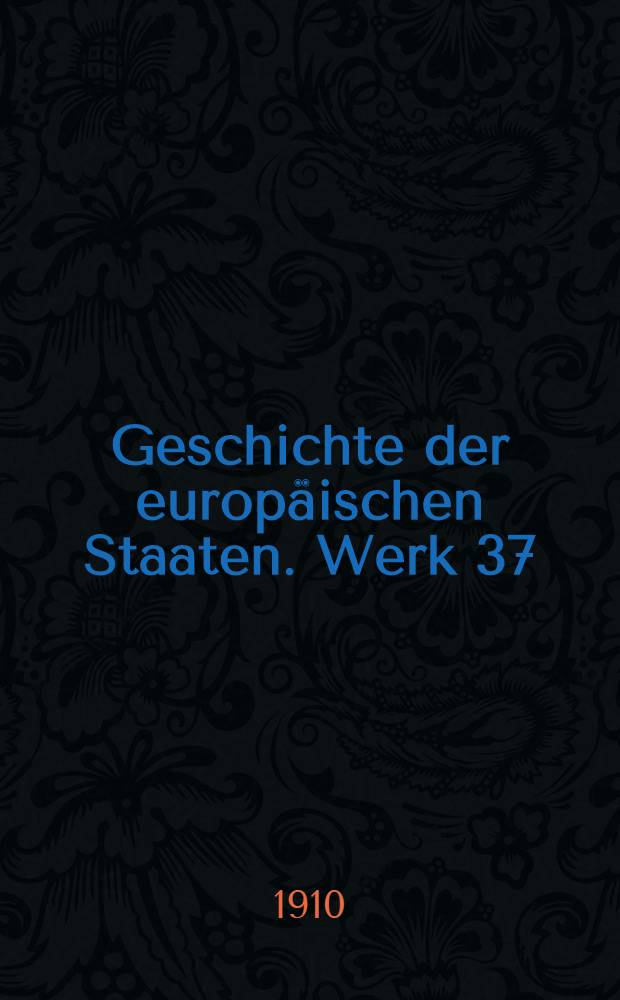 Geschichte der europäischen Staaten. Werk 37 : Geschichte des Osmanischen Reiches