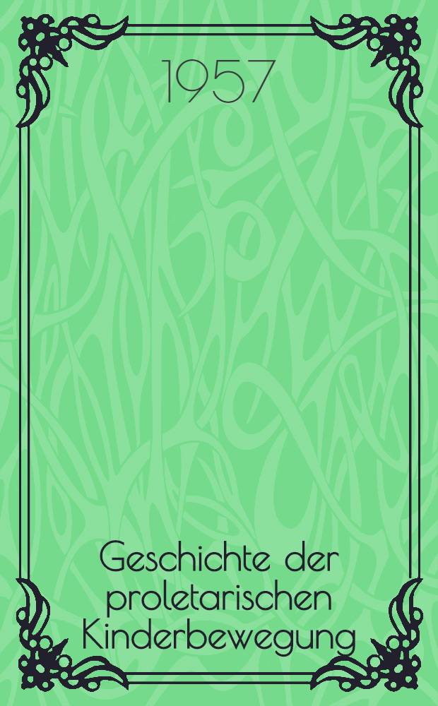 Geschichte der proletarischen Kinderbewegung : Aufgaben des Komitees zur Erforschung der Geschichte der proletarischen Kinderbewegung