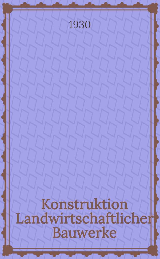 Konstruktion Landwirtschaftlicher Bauwerke