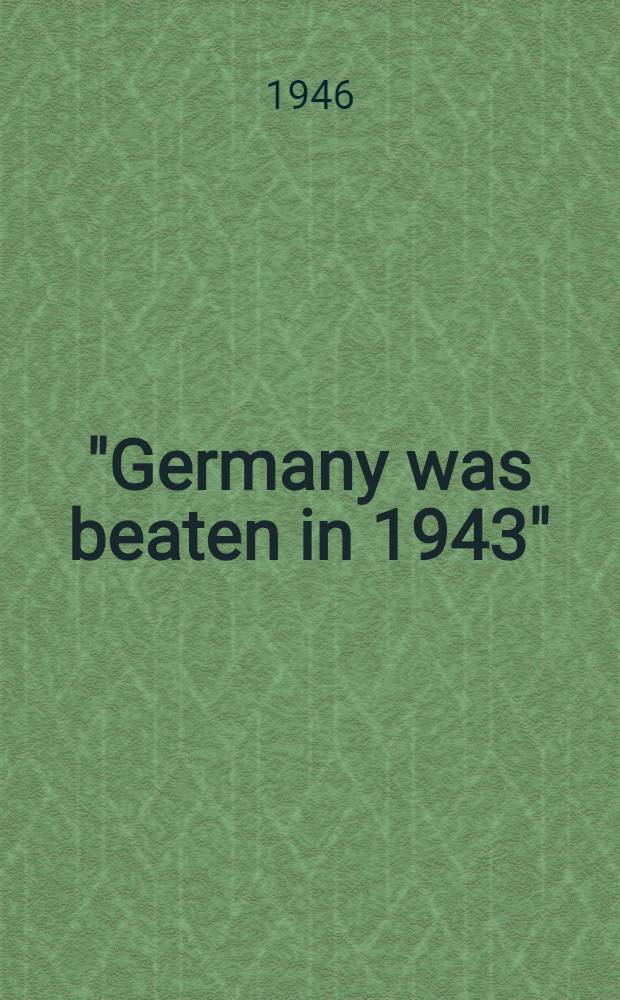 "Germany was beaten in 1943"; State controlled transport 1ed to failure!