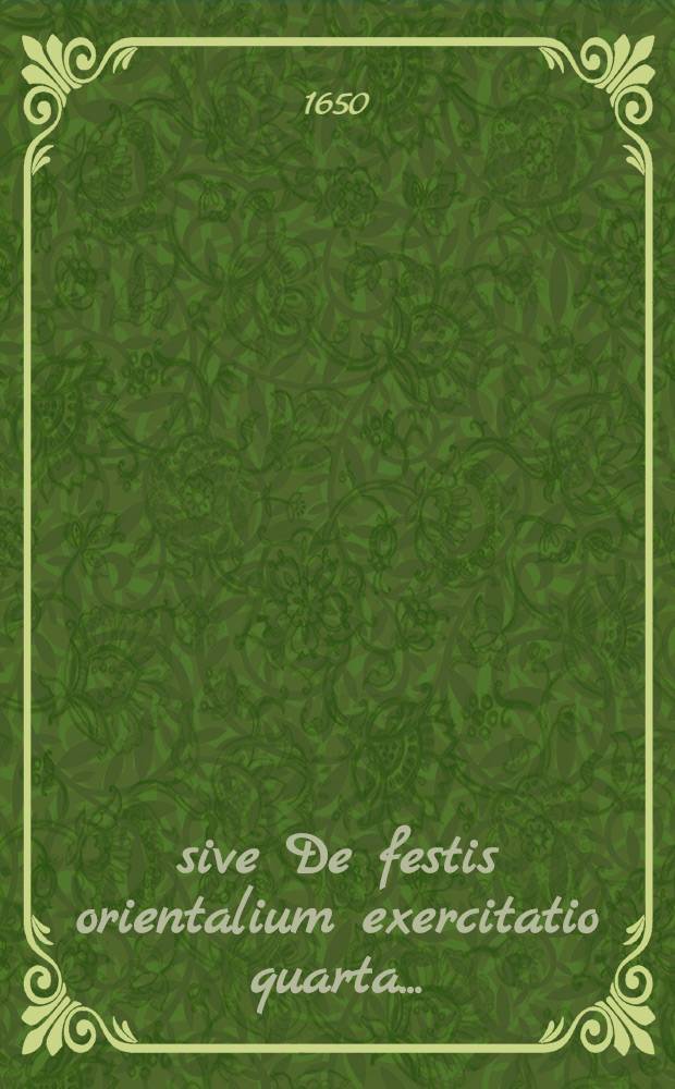 ... sive De festis orientalium exercitatio quarta ...