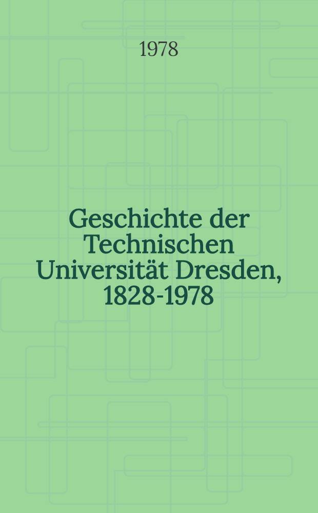 Geschichte der Technischen Universität Dresden, 1828-1978