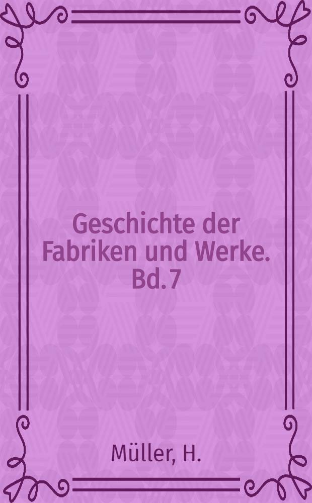 Geschichte der Fabriken und Werke. Bd. 7 : Geschichte des VEB Stahl- und Walzwerk Riesa