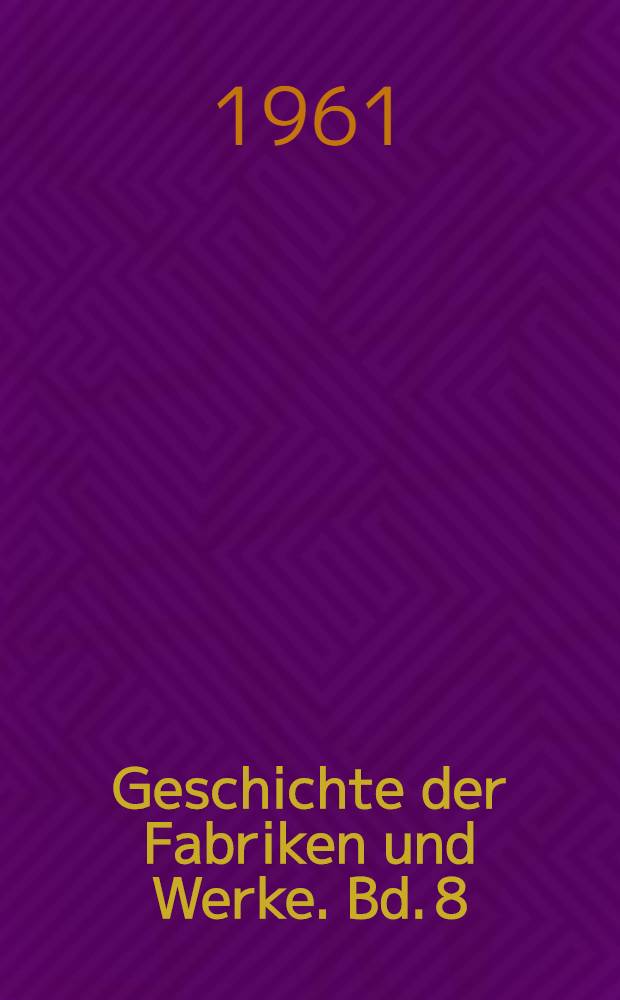 Geschichte der Fabriken und Werke. Bd. 8 : Die Geschichte des Kampfes der Leuna-Arbeiter